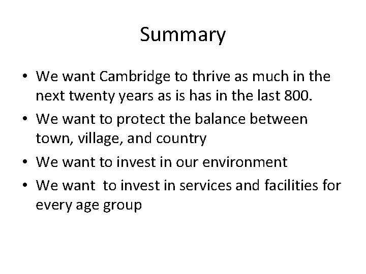 Summary • We want Cambridge to thrive as much in the next twenty years