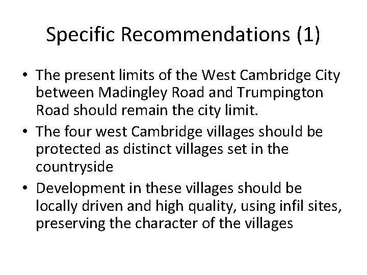 Specific Recommendations (1) • The present limits of the West Cambridge City between Madingley