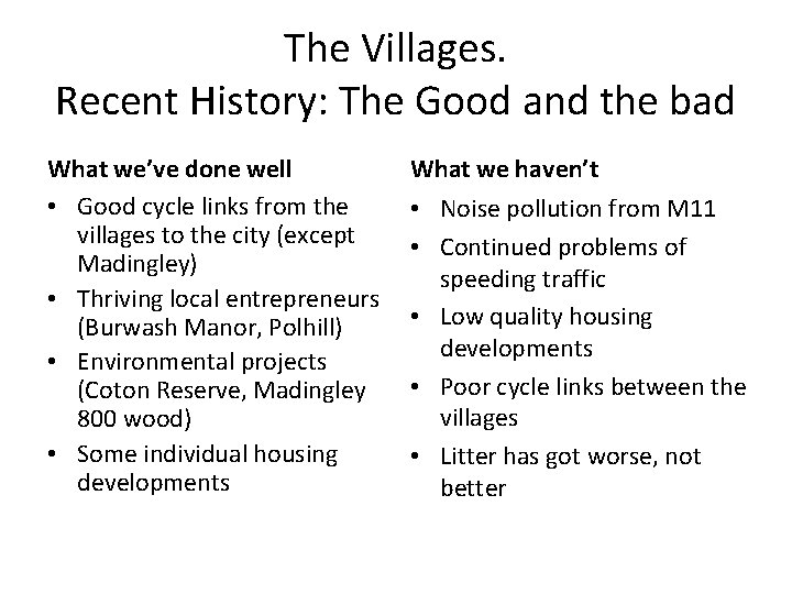 The Villages. Recent History: The Good and the bad What we’ve done well •
