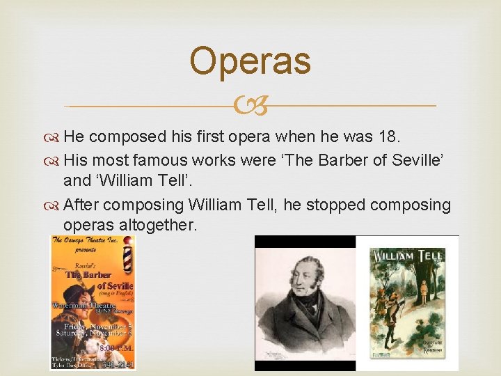 Operas He composed his first opera when he was 18. His most famous works