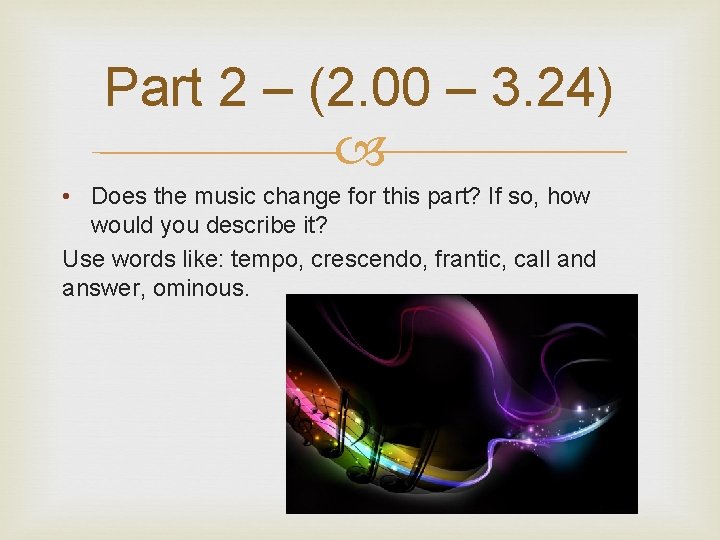 Part 2 – (2. 00 – 3. 24) • Does the music change for