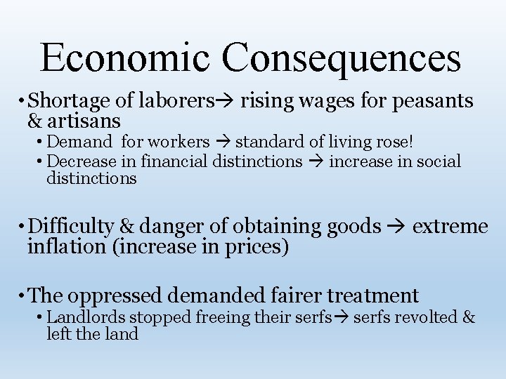 Economic Consequences • Shortage of laborers rising wages for peasants & artisans • Demand