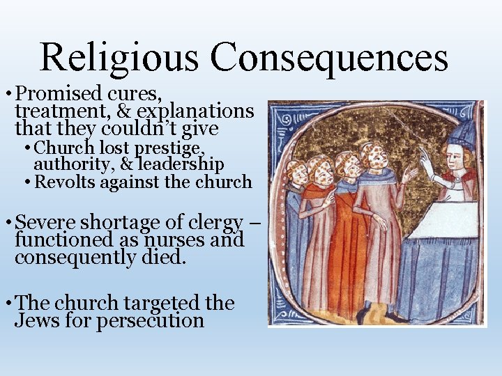 Religious Consequences • Promised cures, treatment, & explanations that they couldn’t give • Church