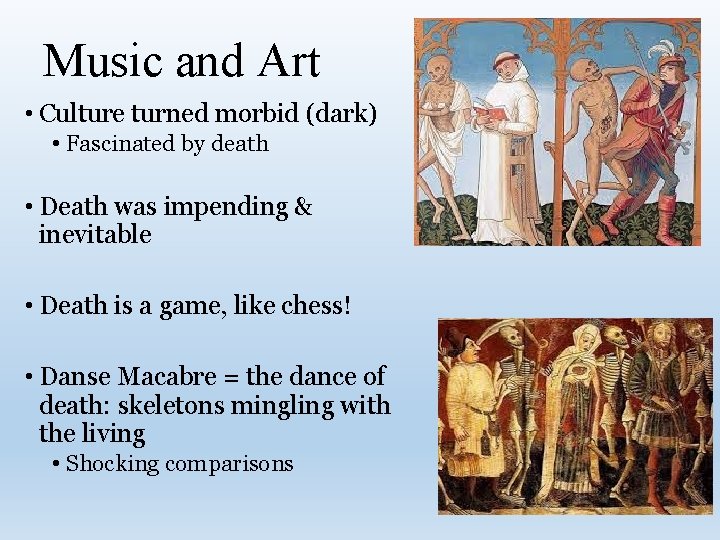 Music and Art • Culture turned morbid (dark) • Fascinated by death • Death