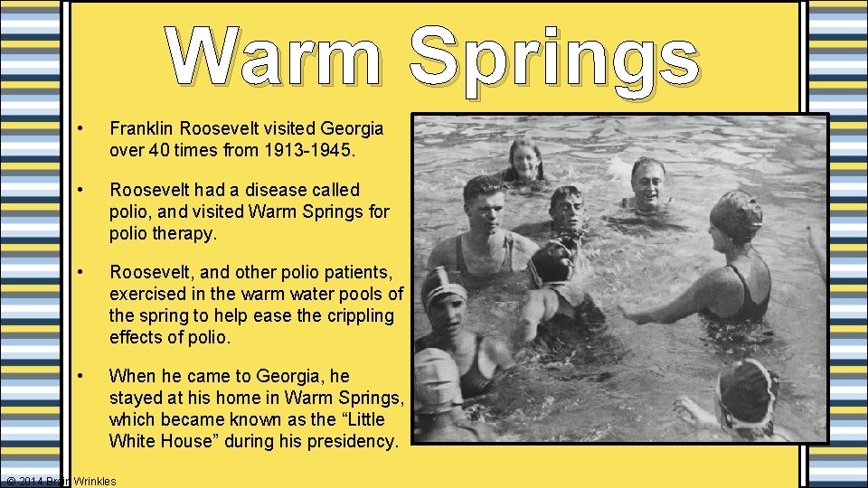 Warm Springs • Franklin Roosevelt visited Georgia over 40 times from 1913 -1945. •