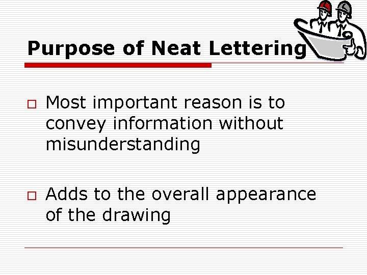 Purpose of Neat Lettering o o Most important reason is to convey information without