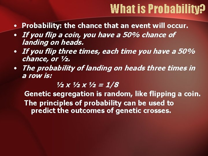 What is Probability? • Probability: the chance that an event will occur. • If