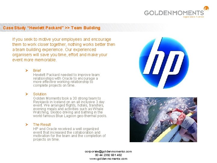 Case Study “Hewlett Packard” >> Team Building If you seek to motive your employees