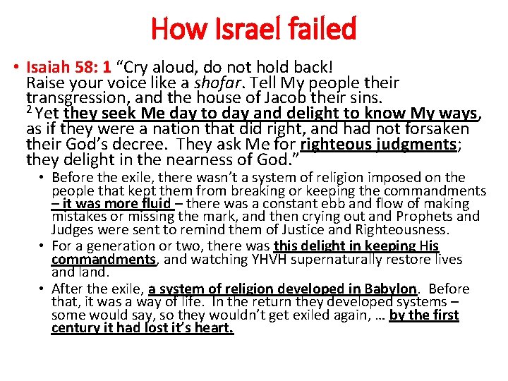 How Israel failed • Isaiah 58: 1 “Cry aloud, do not hold back! Raise