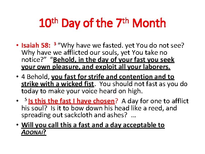 10 th Day of the 7 th Month • Isaiah 58: 3 “Why have