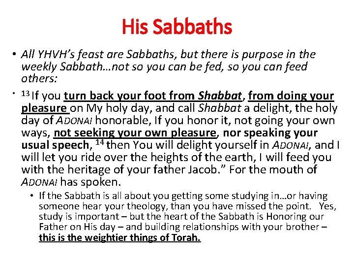 His Sabbaths • All YHVH’s feast are Sabbaths, but there is purpose in the