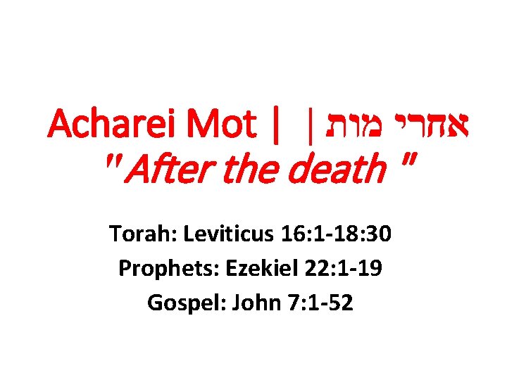 Acharei Mot | | אחרי מות "After the death " Torah: Leviticus 16: 1