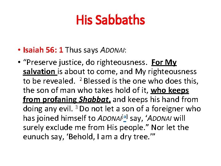 His Sabbaths • Isaiah 56: 1 Thus says ADONAI: • “Preserve justice, do righteousness.