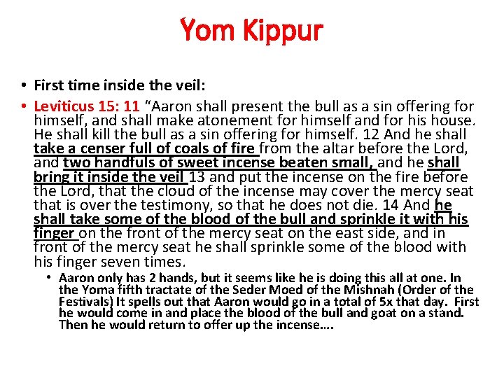 Yom Kippur • First time inside the veil: • Leviticus 15: 11 “Aaron shall