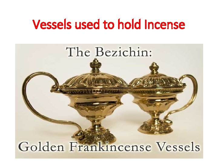 Vessels used to hold Incense 
