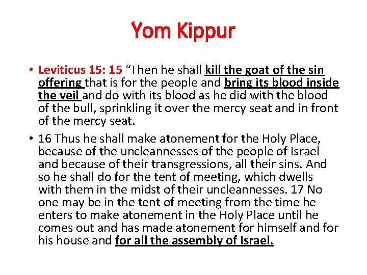 Yom Kippur • Leviticus 15: 15 “Then he shall kill the goat of the
