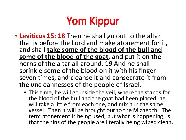 Yom Kippur • Leviticus 15: 18 Then he shall go out to the altar