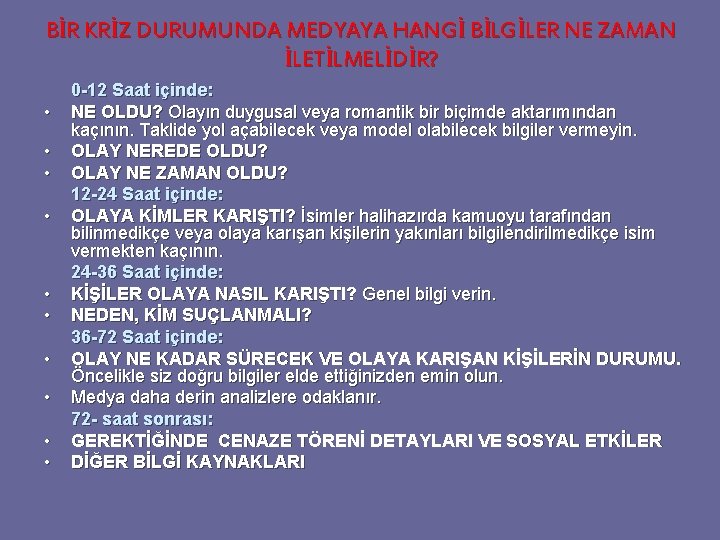 BİR KRİZ DURUMUNDA MEDYAYA HANGİ BİLGİLER NE ZAMAN İLETİLMELİDİR? • • • 0 -12 BİR KRİZ DURUMUNDA MEDYAYA HANGİ BİLGİLER NE ZAMAN İLETİLMELİDİR? • • • 0 -12