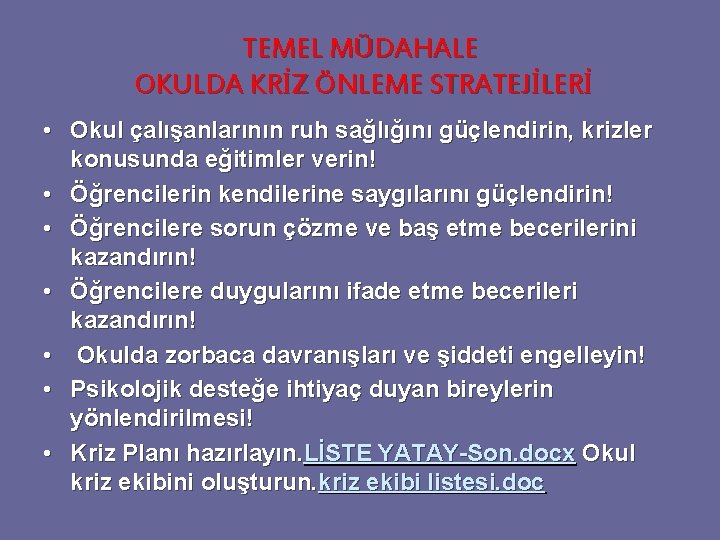 TEMEL MÜDAHALE OKULDA KRİZ ÖNLEME STRATEJİLERİ • Okul çalışanlarının ruh sağlığını güçlendirin, krizler konusunda TEMEL MÜDAHALE OKULDA KRİZ ÖNLEME STRATEJİLERİ • Okul çalışanlarının ruh sağlığını güçlendirin, krizler konusunda