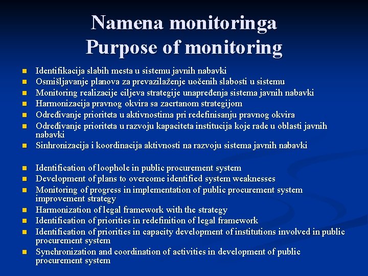 Namena monitoringa Purpose of monitoring n n n n Identifikacija slabih mesta u sistemu