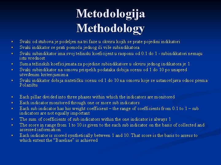 Metodologija Methodology § § § Svaki od stubova je podeljen na tri faze u
