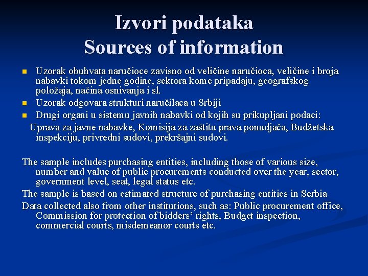 Izvori podataka Sources of information Uzorak obuhvata naručioce zavisno od veličine naručioca, veličine i