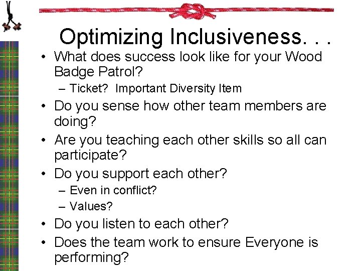 Optimizing Inclusiveness. . . • What does success look like for your Wood Badge