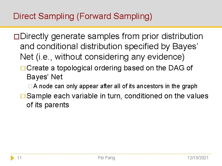 Direct Sampling (Forward Sampling) �Directly generate samples from prior distribution and conditional distribution specified