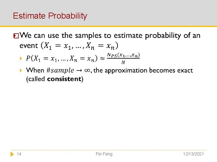 Estimate Probability � 14 Fei Fang 12/13/2021 
