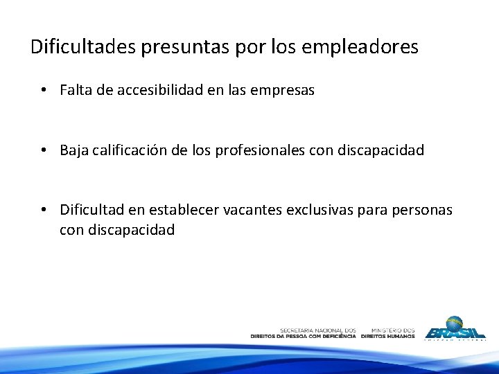 Dificultades presuntas por los empleadores • Falta de accesibilidad en las empresas • Baja