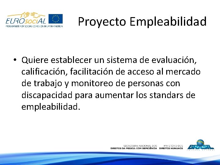 Proyecto Empleabilidad • Quiere establecer un sistema de evaluación, calificación, facilitación de acceso al