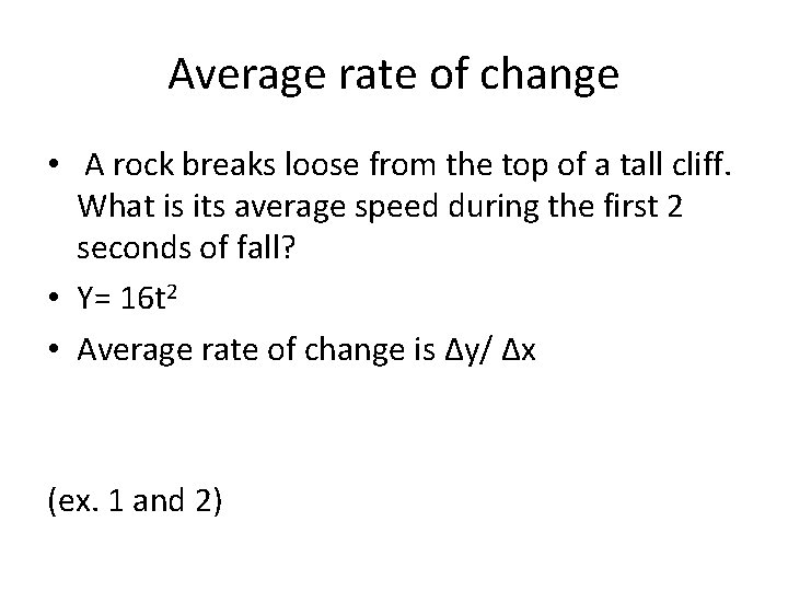 Average rate of change • A rock breaks loose from the top of a