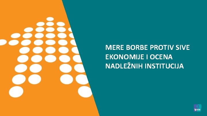 MERE BORBE PROTIV SIVE EKONOMIJE I OCENA NADLEŽNIH INSTITUCIJA 9 © 2015 Ipsos. 