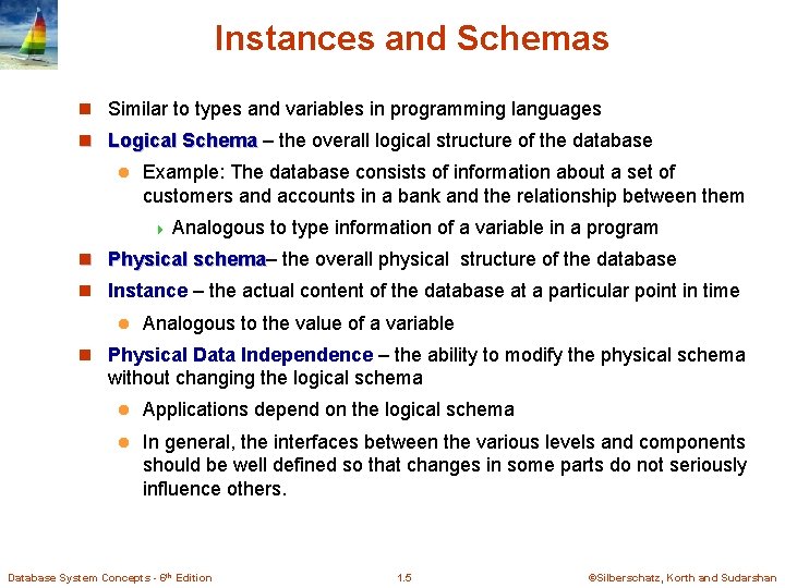 Instances and Schemas n Similar to types and variables in programming languages n Logical