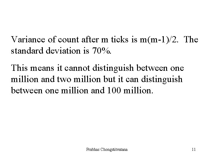 Variance of count after m ticks is m(m-1)/2. The standard deviation is 70%. This