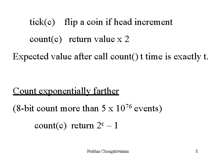 tick(c) flip a coin if head increment count(c) return value x 2 Expected value
