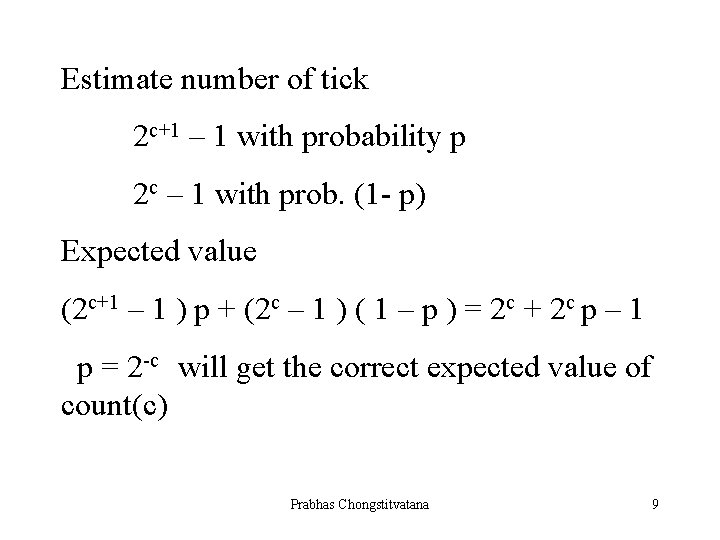 Estimate number of tick 2 c+1 – 1 with probability p 2 c –