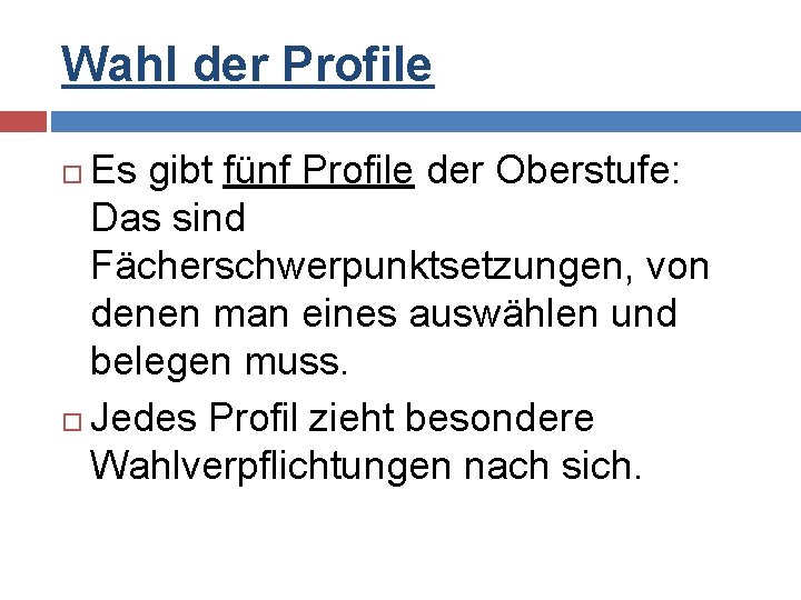 Wahl der Profile Es gibt fünf Profile der Oberstufe: Das sind Fächerschwerpunktsetzungen, von denen