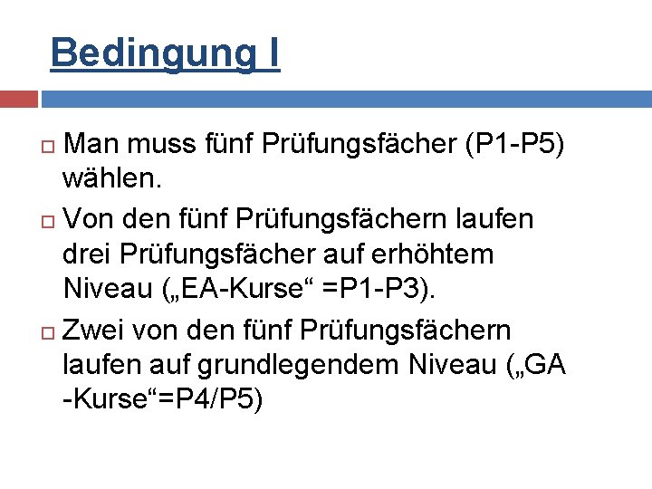 Bedingung I Man muss fünf Prüfungsfächer (P 1 -P 5) wählen. Von den fünf