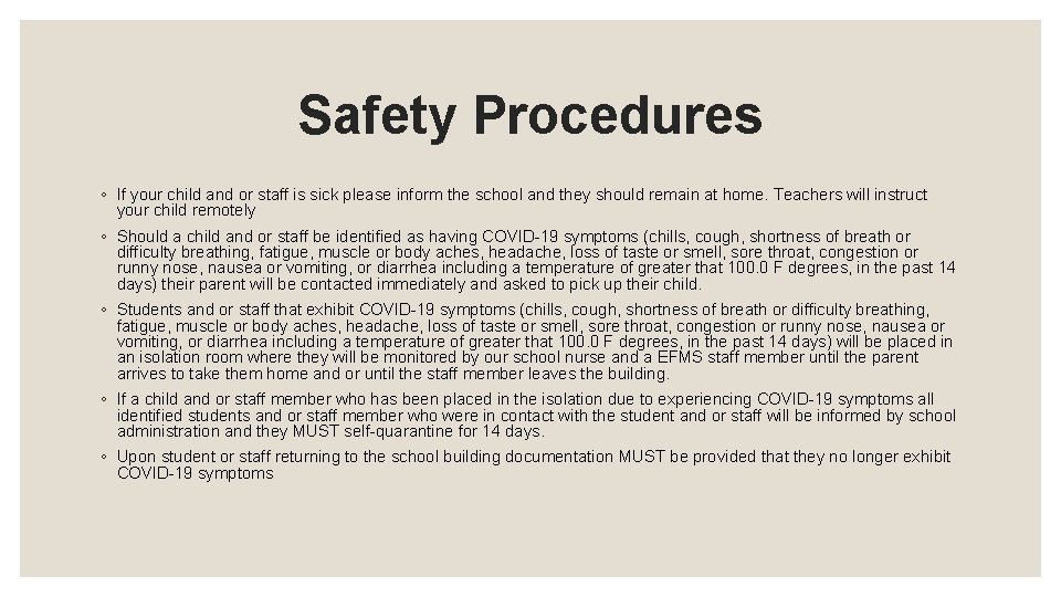 Safety Procedures ◦ If your child and or staff is sick please inform the