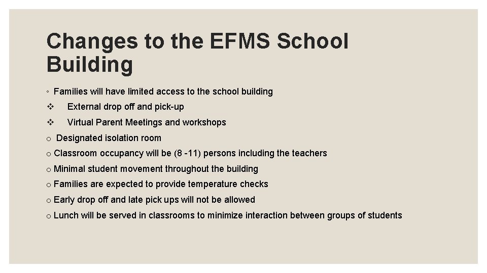 Changes to the EFMS School Building ◦ Families will have limited access to the