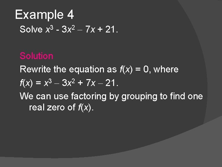 Example 4 Solve x 3 - 3 x 2 7 x + 21. Solution