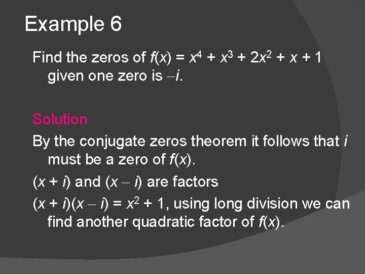 Example 6 Find the zeros of f(x) = x 4 + x 3 +