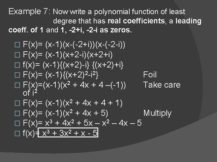 Example 7: Now write a polynomial function of least degree that has real coefficients,