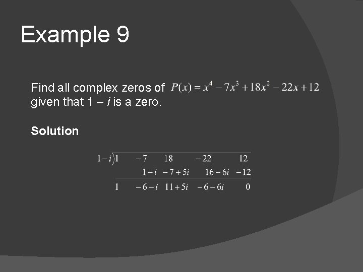 Example 9 Find all complex zeros of given that 1 – i is a
