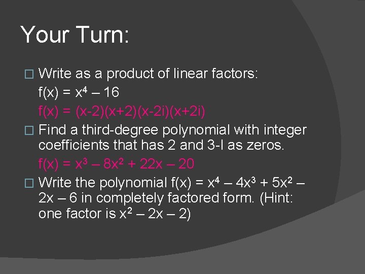 Your Turn: Write as a product of linear factors: f(x) = x 4 –