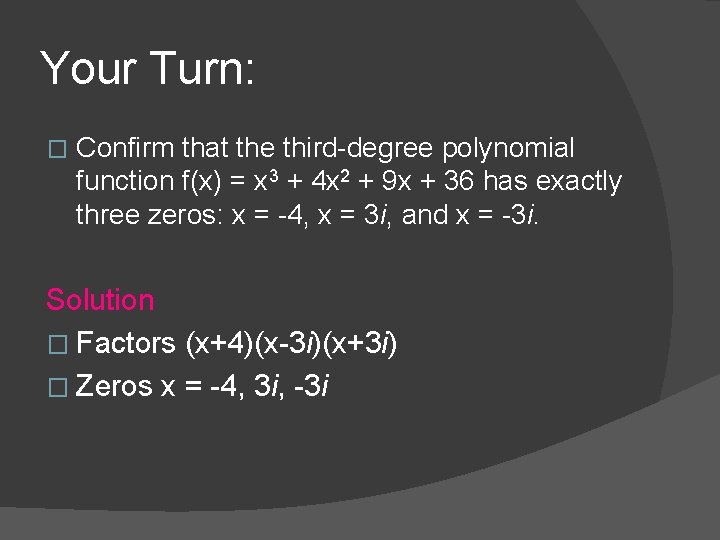 Your Turn: � Confirm that the third-degree polynomial function f(x) = x 3 +