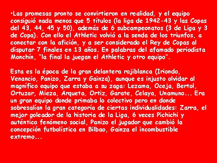  • Las promesas pronto se convirtieron en realidad, y el equipo consiguió nada