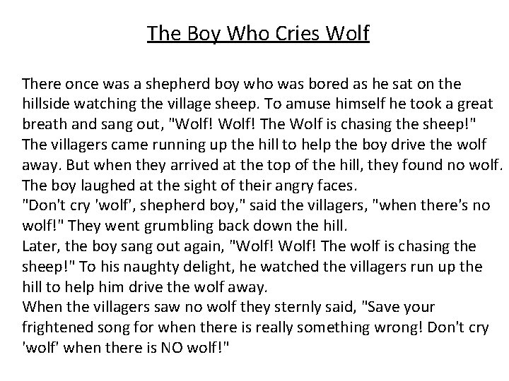 The Boy Who Cries Wolf There once was a shepherd boy who was bored The Boy Who Cries Wolf There once was a shepherd boy who was bored