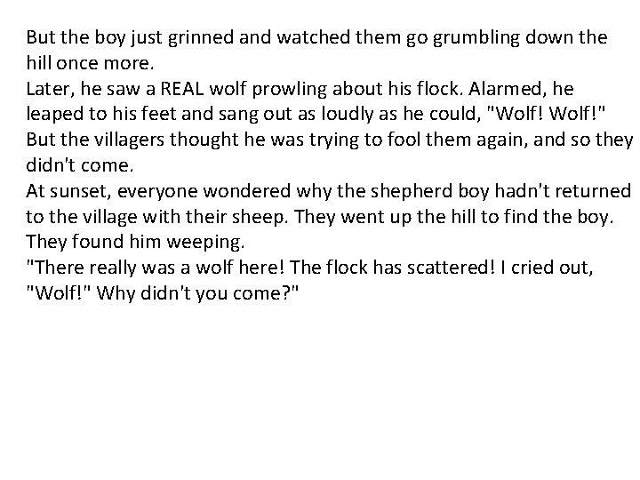 But the boy just grinned and watched them go grumbling down the hill once But the boy just grinned and watched them go grumbling down the hill once